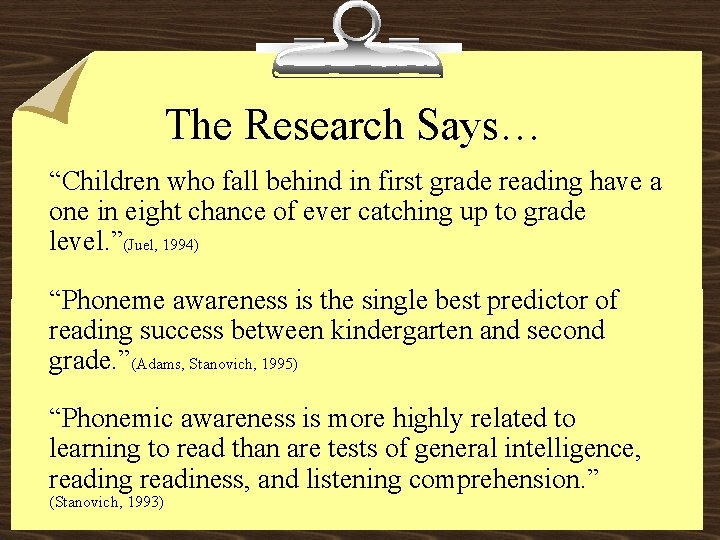 The Research Says… “Children who fall behind in first grade reading have a one