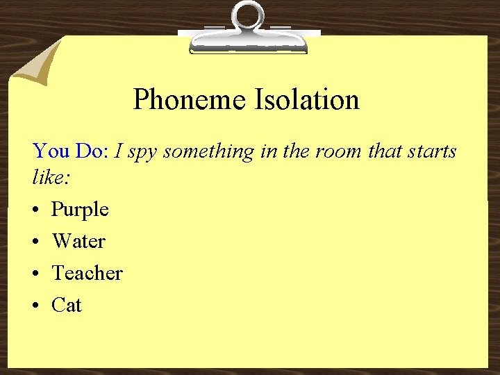 Phoneme Isolation You Do: I spy something in the room that starts like: •