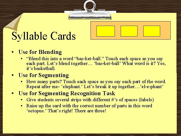 Syllable Cards • Use for Blending • “Blend this into a word “bas-ket-ball. ”