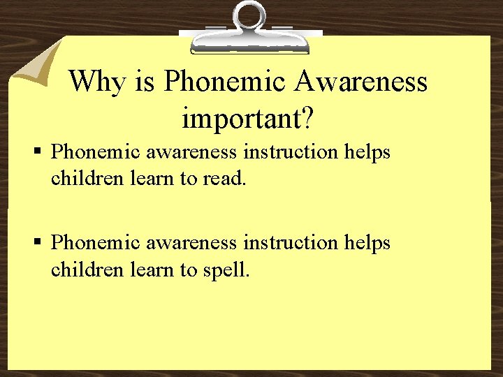 Why is Phonemic Awareness important? § Phonemic awareness instruction helps children learn to read.