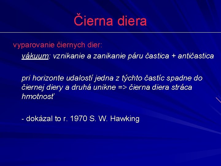 Čierna diera vyparovanie čiernych dier: vákuum: vznikanie a zanikanie páru častica + antičastica pri