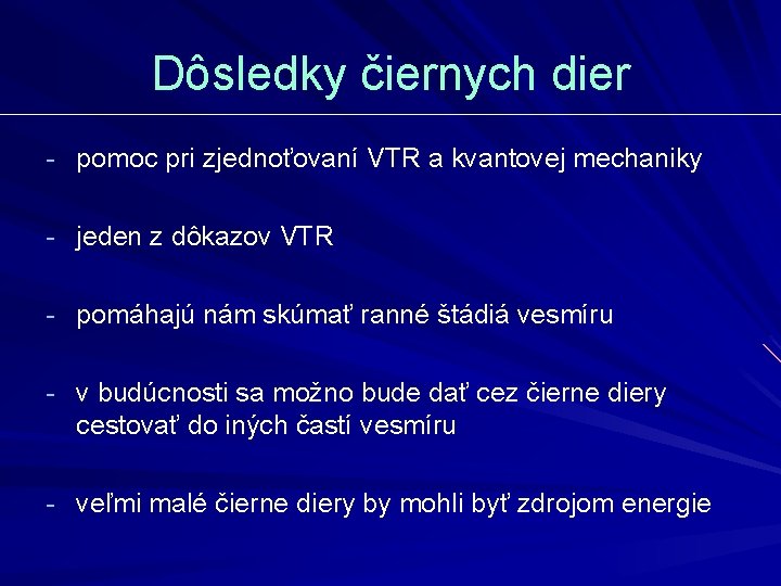 Dôsledky čiernych dier - pomoc pri zjednoťovaní VTR a kvantovej mechaniky - jeden z