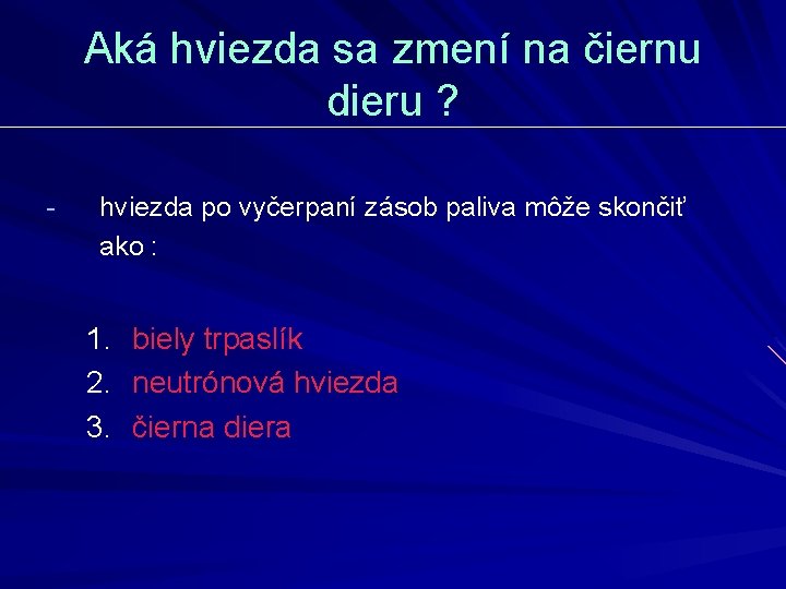 Aká hviezda sa zmení na čiernu dieru ? - hviezda po vyčerpaní zásob paliva