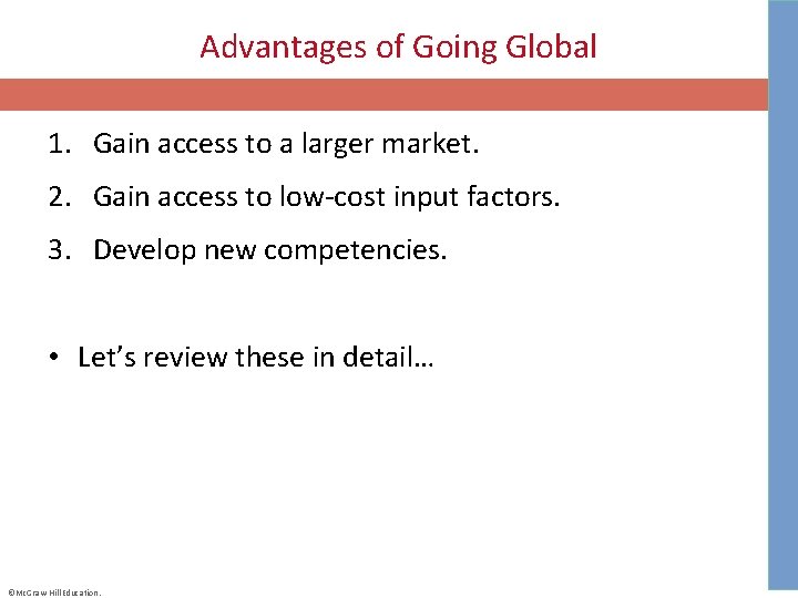 Advantages of Going Global 1. Gain access to a larger market. 2. Gain access
