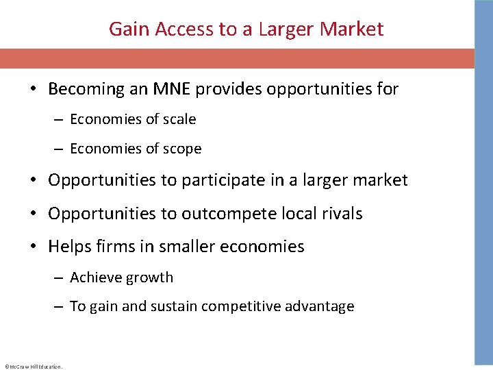 Gain Access to a Larger Market • Becoming an MNE provides opportunities for –