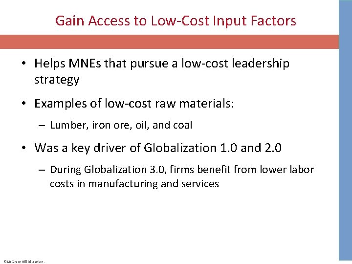 Gain Access to Low-Cost Input Factors • Helps MNEs that pursue a low-cost leadership