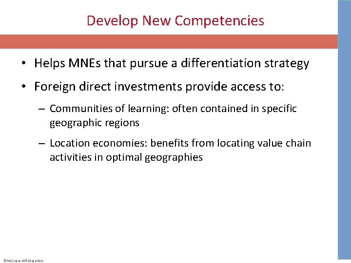 Develop New Competencies • Helps MNEs that pursue a differentiation strategy • Foreign direct