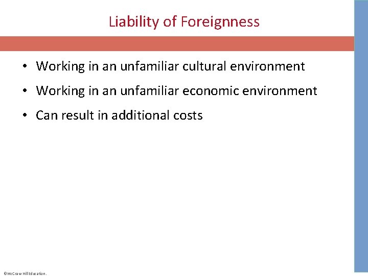 Liability of Foreignness • Working in an unfamiliar cultural environment • Working in an