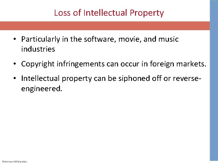 Loss of Intellectual Property • Particularly in the software, movie, and music industries •
