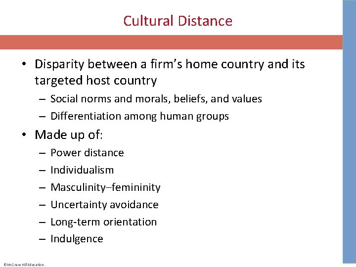 Cultural Distance • Disparity between a firm’s home country and its targeted host country