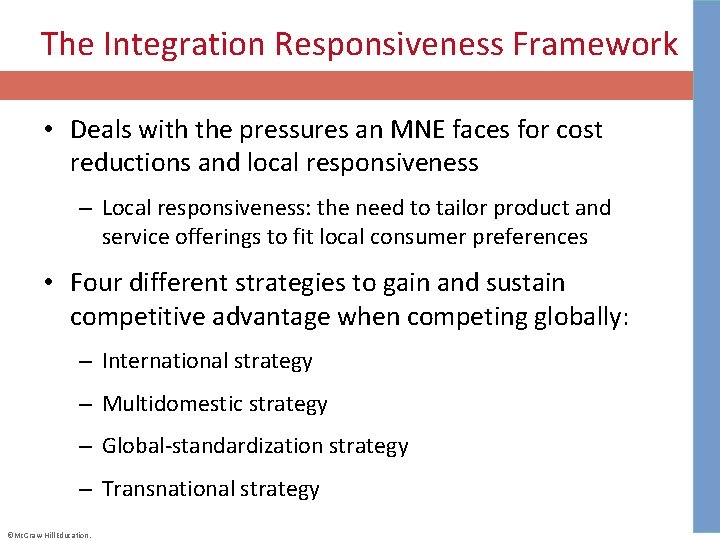 The Integration Responsiveness Framework • Deals with the pressures an MNE faces for cost