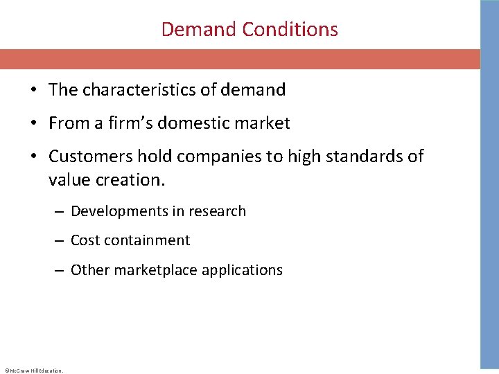 Demand Conditions • The characteristics of demand • From a firm’s domestic market •