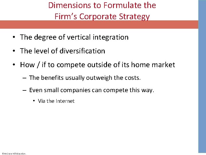 Dimensions to Formulate the Firm’s Corporate Strategy • The degree of vertical integration •