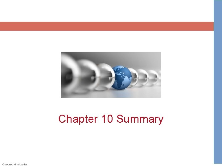 Chapter 10 Summary ©Mc. Graw-Hill Education. 