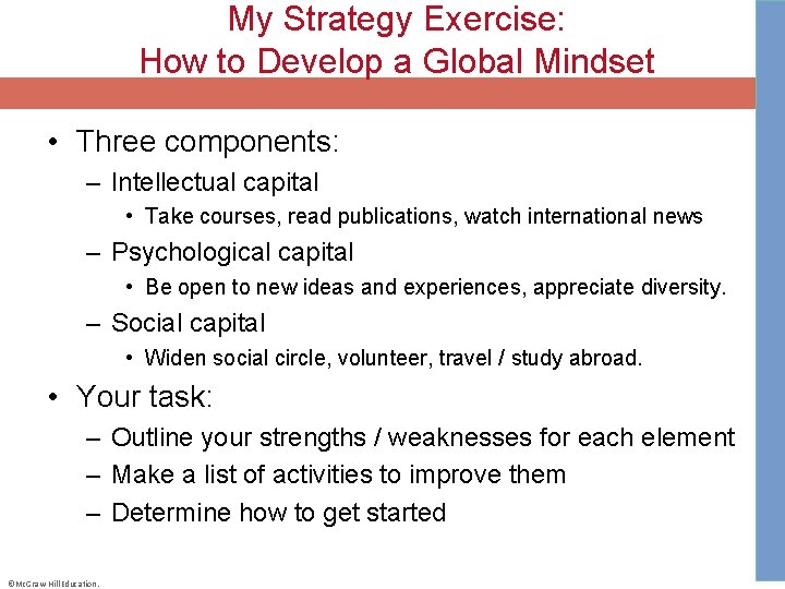 My Strategy Exercise: How to Develop a Global Mindset • Three components: – Intellectual