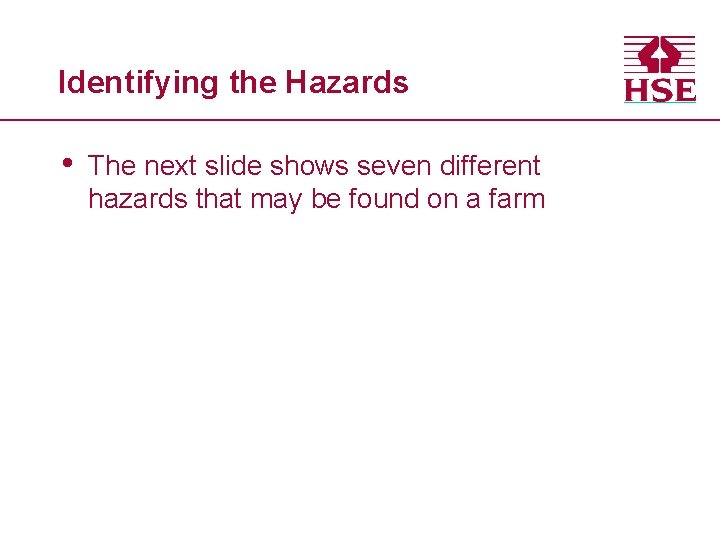 Identifying the Hazards • The next slide shows seven different hazards that may be