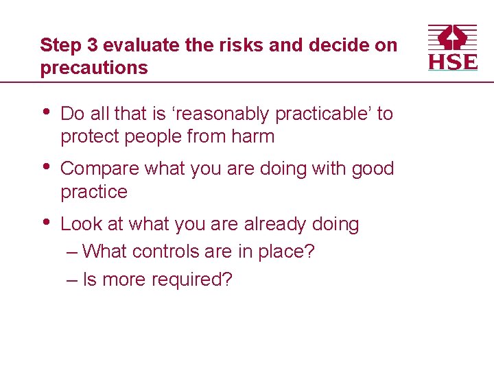 Step 3 evaluate the risks and decide on precautions • Do all that is