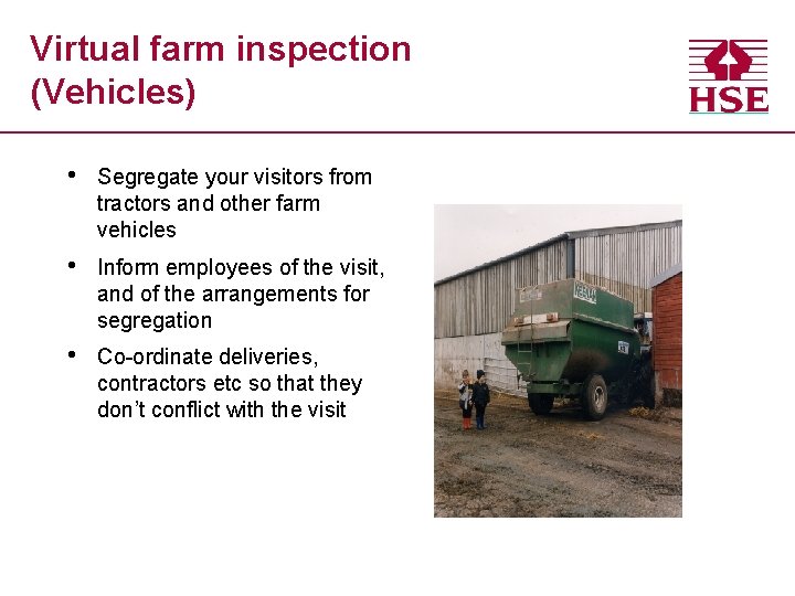 Virtual farm inspection (Vehicles) • Segregate your visitors from tractors and other farm vehicles