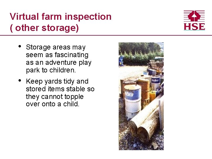Virtual farm inspection ( other storage) • Storage areas may seem as fascinating as