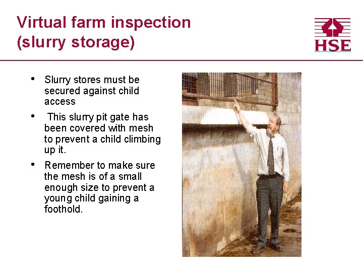 Virtual farm inspection (slurry storage) • Slurry stores must be secured against child access