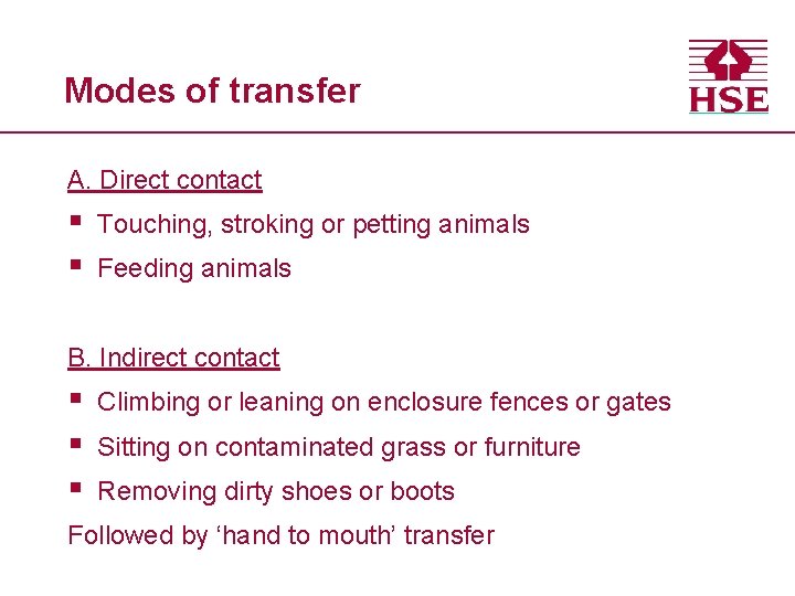 Modes of transfer A. Direct contact § § Touching, stroking or petting animals Feeding