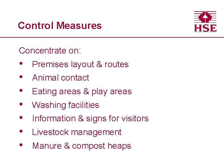 Control Measures Concentrate on: • • Premises layout & routes Animal contact Eating areas