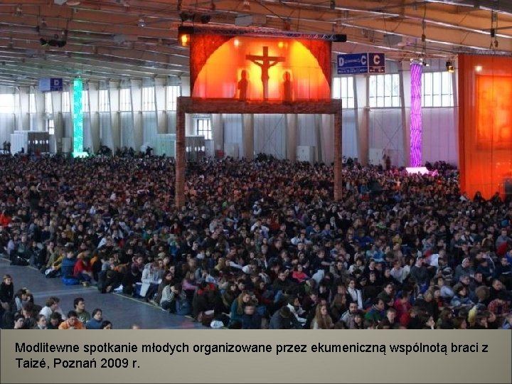 Modlitewne spotkanie młodych organizowane przez ekumeniczną wspólnotą braci z Taizé, Poznań 2009 r. 