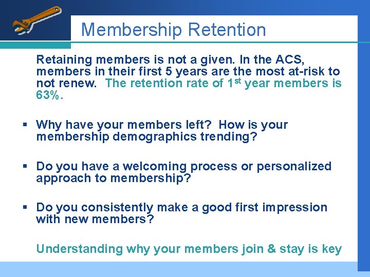 Membership Retention Retaining members is not a given. In the ACS, members in their