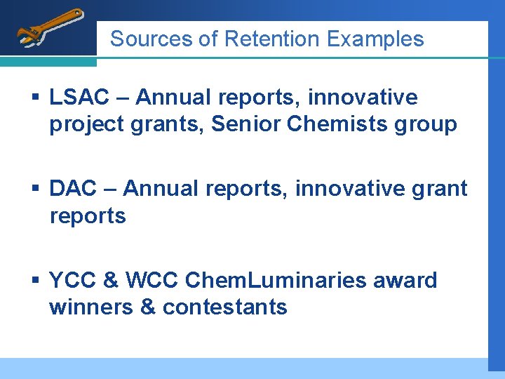 Sources of Retention Examples § LSAC – Annual reports, innovative project grants, Senior Chemists