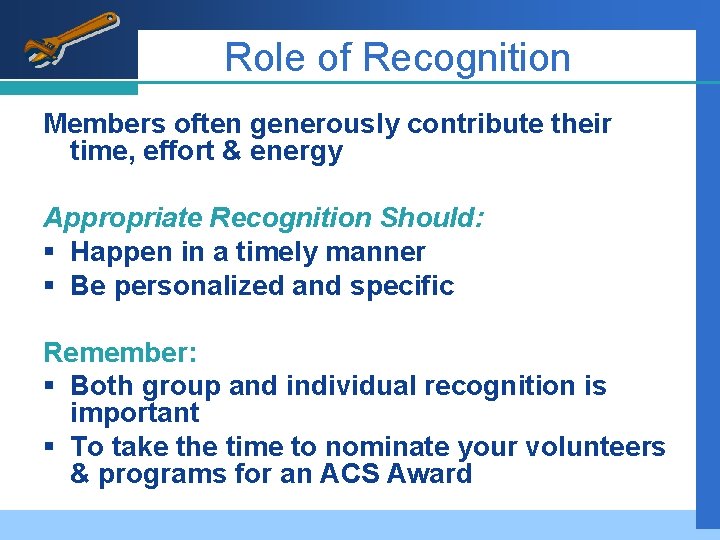Role of Recognition Members often generously contribute their time, effort & energy Appropriate Recognition