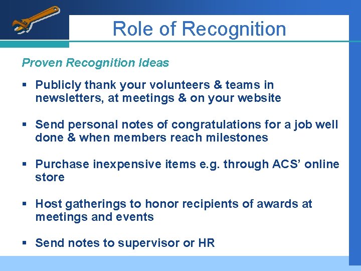 Role of Recognition Proven Recognition Ideas § Publicly thank your volunteers & teams in