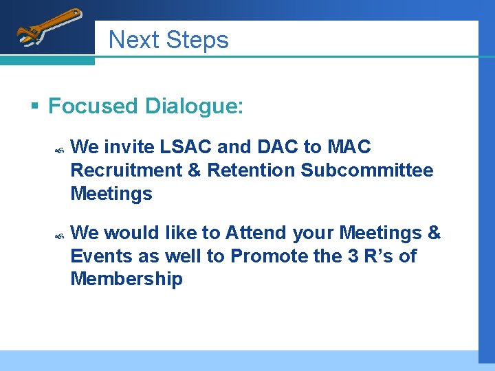 Next Steps § Focused Dialogue: We invite LSAC and DAC to MAC Recruitment &