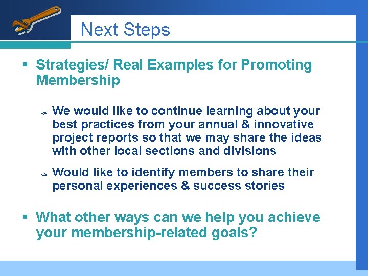 Next Steps § Strategies/ Real Examples for Promoting Membership We would like to continue