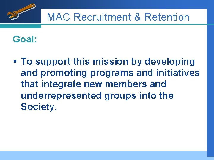 MAC Recruitment & Retention Goal: § To support this mission by developing and promoting