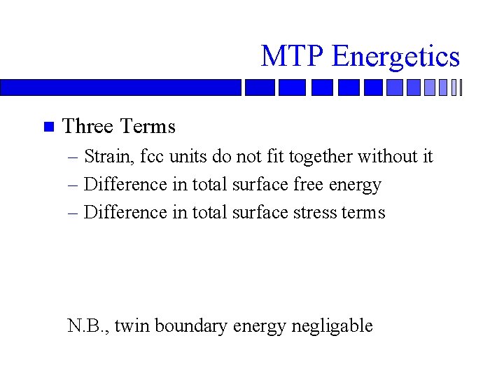 MTP Energetics n Three Terms – Strain, fcc units do not fit together without