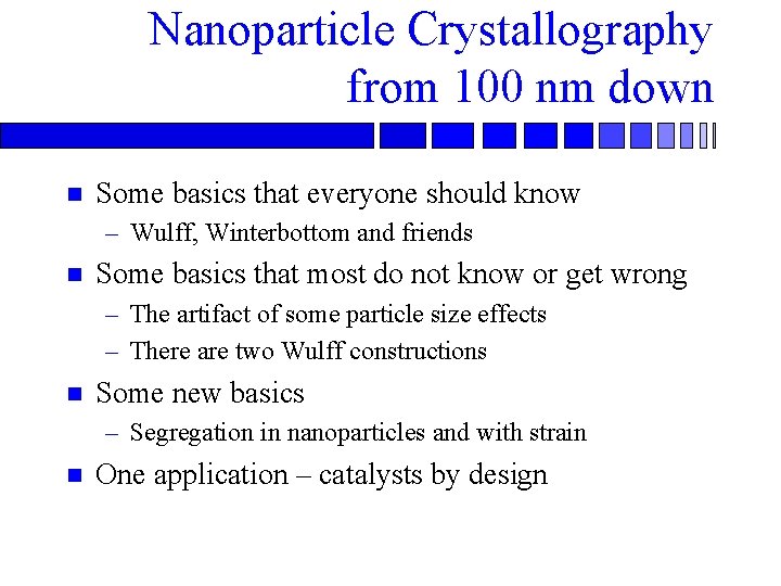 Nanoparticle Crystallography from 100 nm down n Some basics that everyone should know –