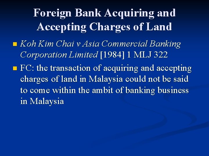 Foreign Bank Acquiring and Accepting Charges of Land Koh Kim Chai v Asia Commercial