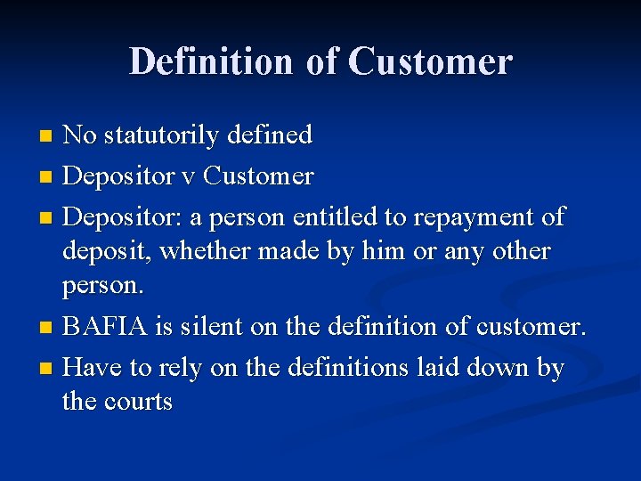 Definition of Customer No statutorily defined n Depositor v Customer n Depositor: a person