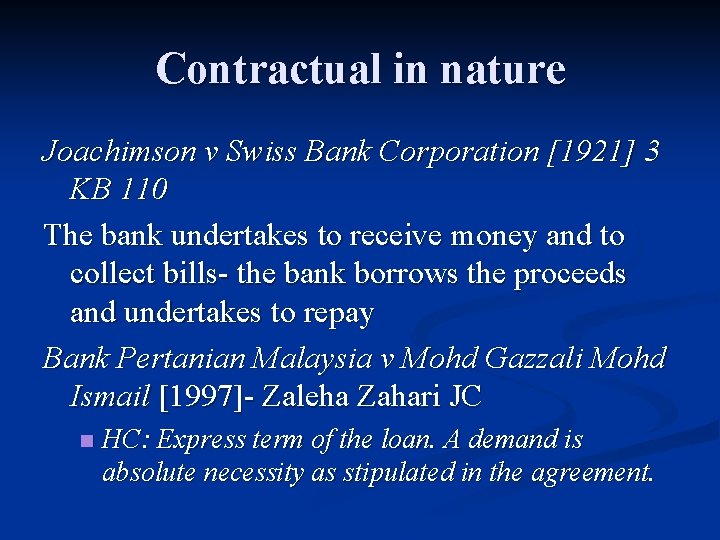 Contractual in nature Joachimson v Swiss Bank Corporation [1921] 3 KB 110 The bank