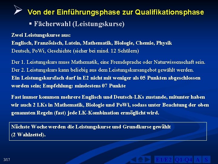 Ø Von der Einführungsphase zur Qualifikationsphase § Fächerwahl (Leistungskurse) Zwei Leistungskurse aus: Englisch, Französisch,