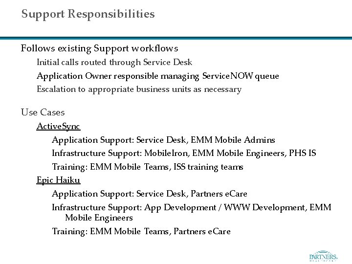 Support Responsibilities Follows existing Support workflows Initial calls routed through Service Desk Application Owner
