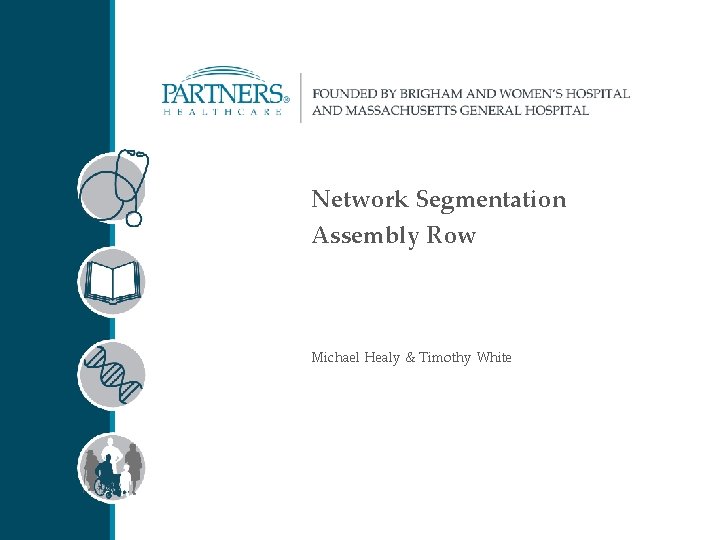 Network Segmentation Assembly Row Michael Healy & Timothy White 