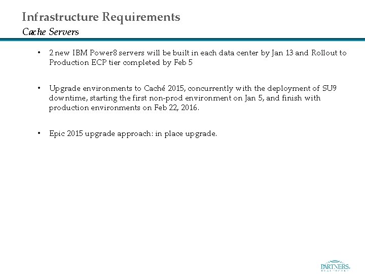 Infrastructure Requirements Cache Servers • 2 new IBM Power 8 servers will be built
