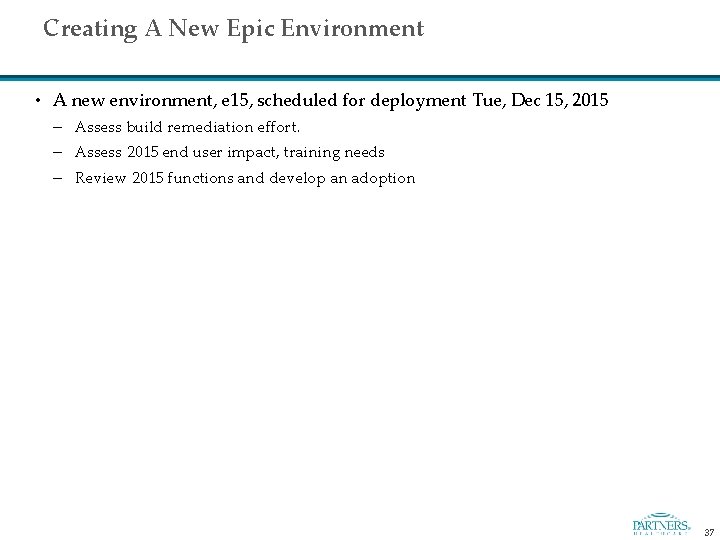 Creating A New Epic Environment • A new environment, e 15, scheduled for deployment