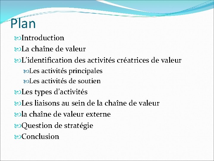 Plan Introduction La chaîne de valeur L’identification des activités créatrices de valeur Les activités