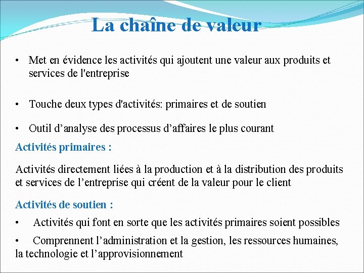 La chaîne de valeur • Met en évidence les activités qui ajoutent une valeur