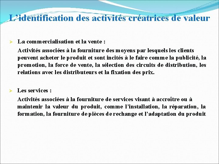 L’identification des activités créatrices de valeur La commercialisation et la vente : Activités associées