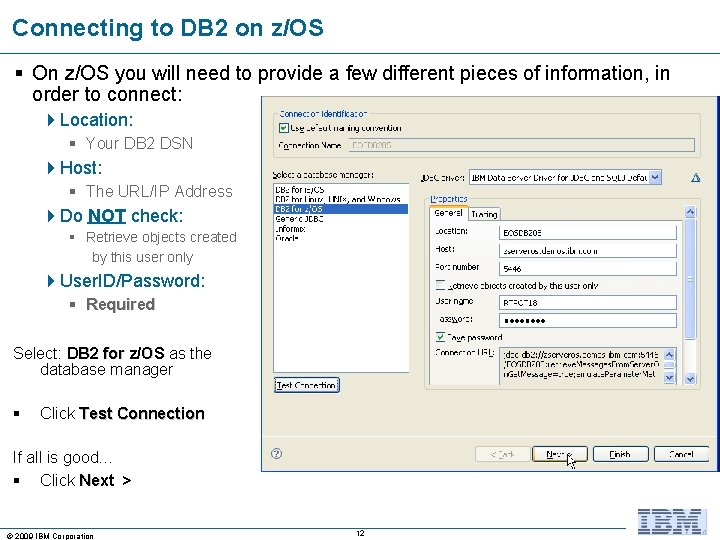 Connecting to DB 2 on z/OS § On z/OS you will need to provide