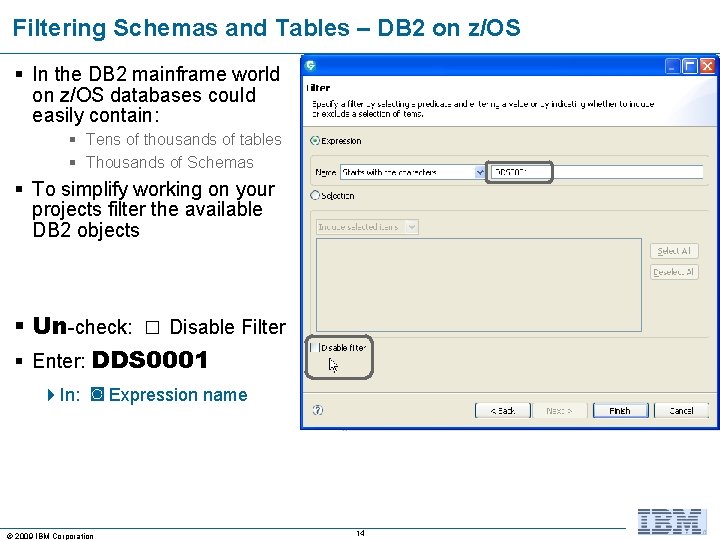 Filtering Schemas and Tables – DB 2 on z/OS § In the DB 2