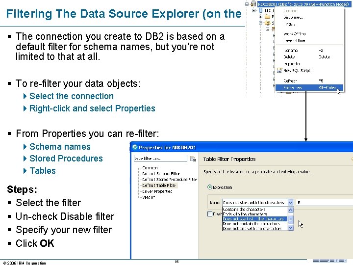 Filtering The Data Source Explorer (on the fly) § The connection you create to